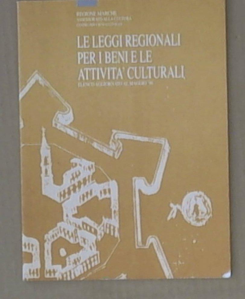 (Marche) Le leggi regionali per i beni e le attività culturali : elenco aggiornato al maggio '96