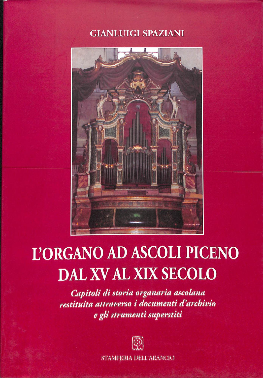 (Marche) L'organo ad Ascoli Piceno dal XV al XIX secolo RARO