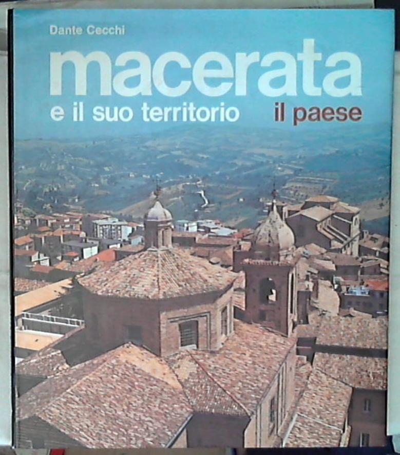 (Marche) Macerata e il suo territorio : la storia / Dante Cecchi il paese