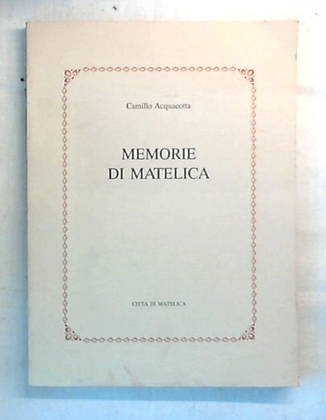 (Marche) Memorie di Matelica / Camillo Acquacotta