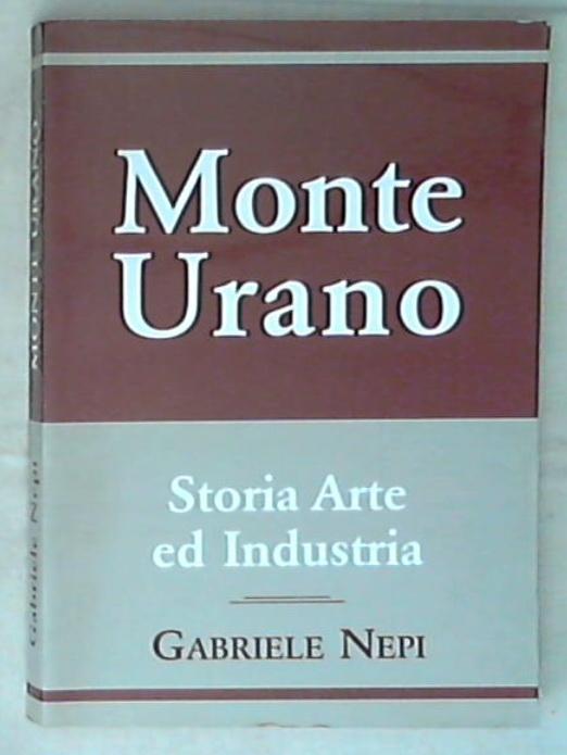 (Marche) Monte Urano : storia, arte ed industria / Gabriele Nepi