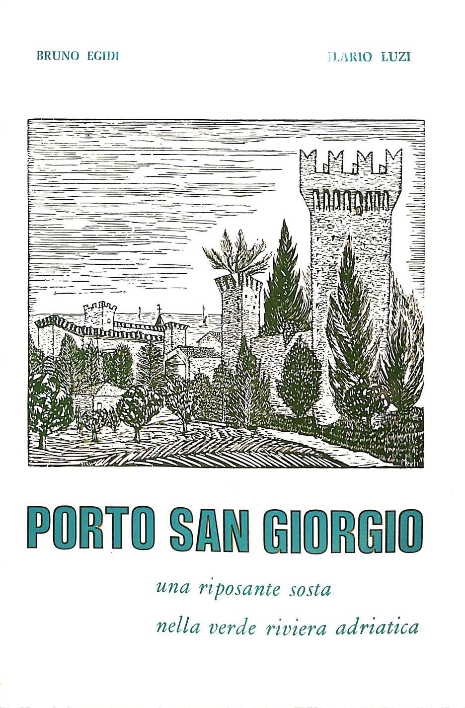 (Marche) Porto San Giorgio : lineamenti geografici, storici, economici, nota sul dialetto, guida turistica, stradario / Bruno Egidi, Ilario Luzi