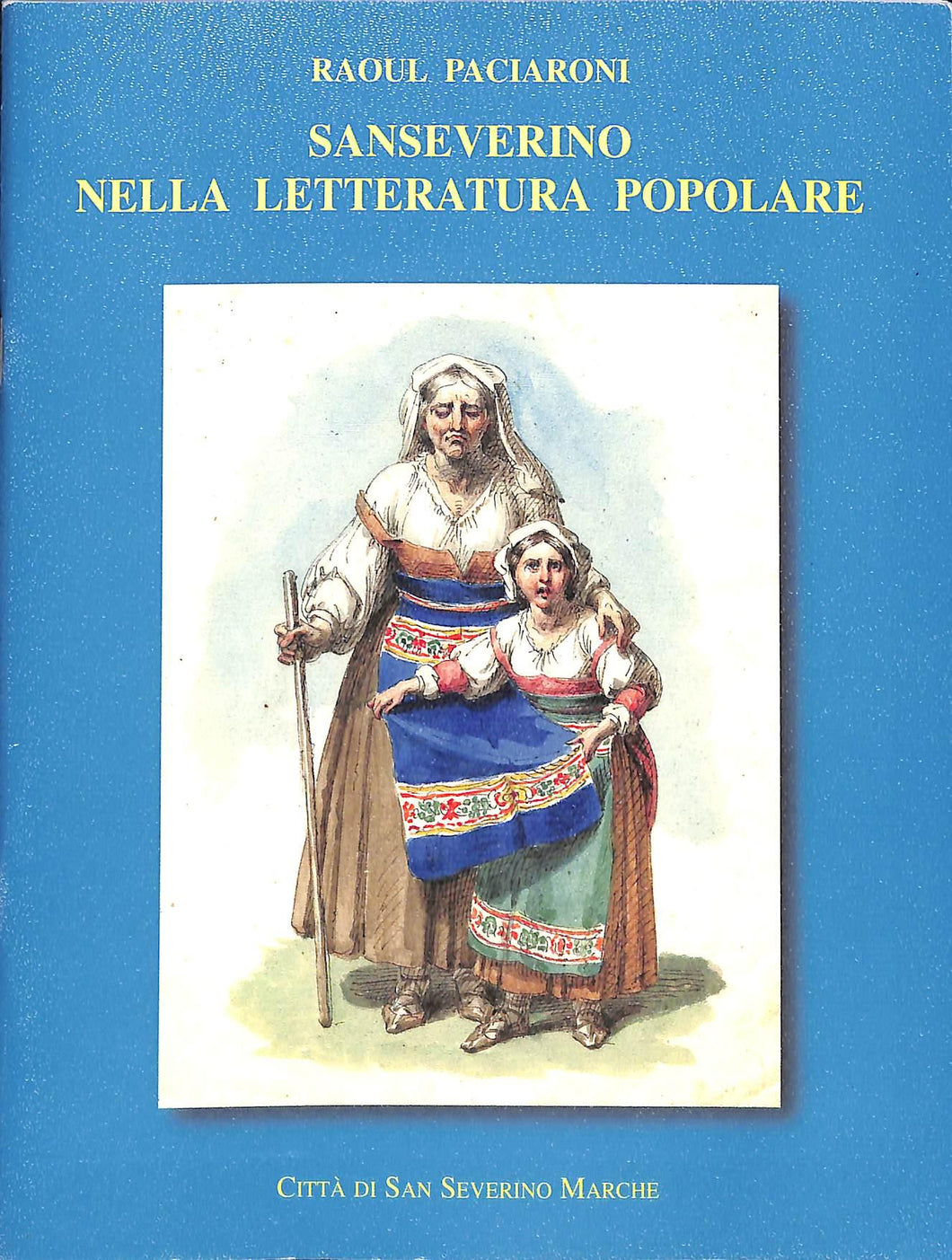 (marche) Sanseverino nella letteratura popolare / Raoul Paciaroni