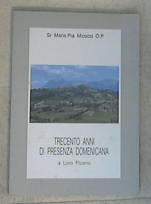 (Marche) Trecento anni di presenza domenicana a Loro Piceno, 1693-1993 / sr Maria Pia Micocci o.p