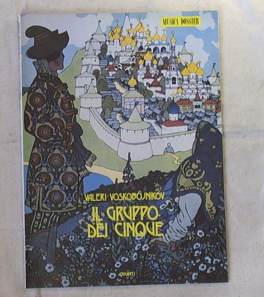 (Musica e dossier ) Il gruppo dei cinque / Valeri Voskobojnikov