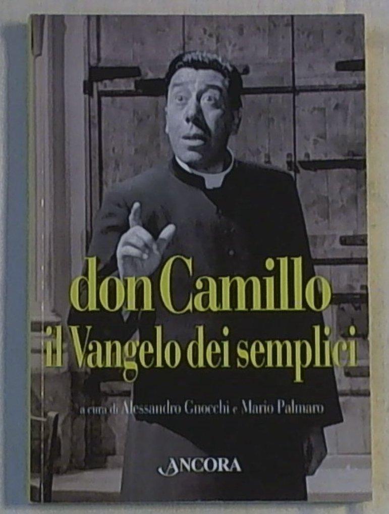 Don Camillo, il Vangelo dei semplici / 12 racconti di Giovannino Guareschi ; Alessandro Gnocchi e Mario Palmaro