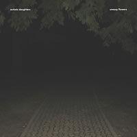 Autistic Daughters - Uneasy Flowers CD Indie Rock SIGILLATO