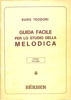 Teodori Guida Facile Per Lo Studio Della Melodica Primo Volume