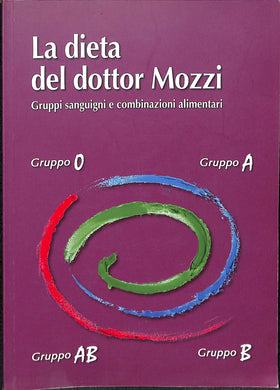 La dieta del dottor Mozzi Gruppi sanguigni e combinazioni alimentari