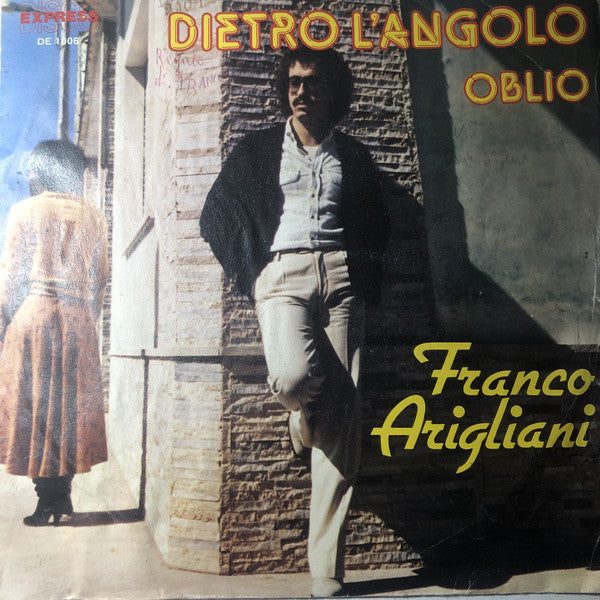 45 giri - 7' - Franco Arigliani  Dietro L'Angolo