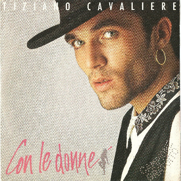 Tiziano Cavaliere Con Le Donne / Be A Woman Vinile 45 Giri Italo-Disco Italodance DDD 1989 Stampa Italiana