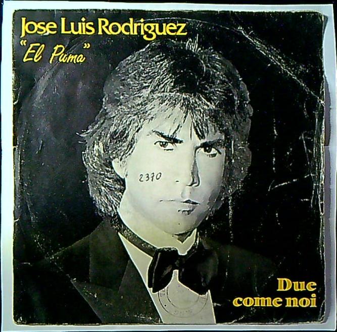 Jose Luis Rodriguez 'El Puma' Due Come Noi Vinile 45 Giri Vocal Epic 1984 Stampa Italiana
