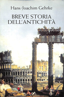 Breve storia dell'antichità / Hans-Joachim Gehrke  Libro (Castelvecchi)