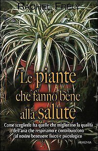 Le piante che fanno bene alla salute / Rachel Frély 2012 (Giardinaggio)