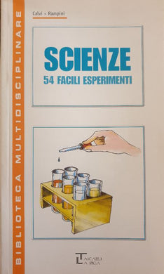 Scienze. 54 esperimenti facili / Calvi, Rampini (Scienze)
