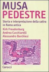 Musa pedestre. Storia e interpretazione della satira in Roma antica / Fredenburg, A. Barchiesi, A. Cucchiarelli