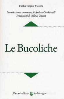 Bucoliche. Publio Virgilio Marone. Ediz. critica / A. Cucchiarelli