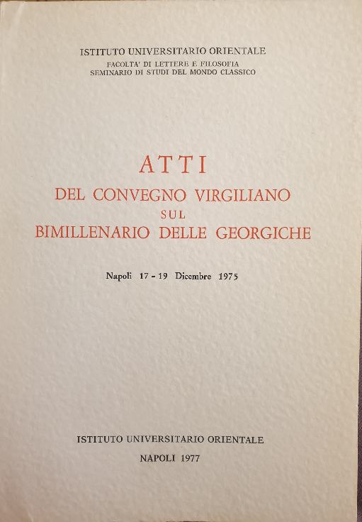 Atti del Convegno virgiliano sul bimillenario delle Georgiche, Napoli 17-19 dicembre 1975