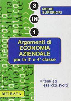 Argomenti di economia aziendale per la 3 e 4 classe delle Scuole 2001 (Economia)