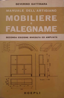 Manuale dell'artigiano Mobiliere e Falegname / Severino Gattinara