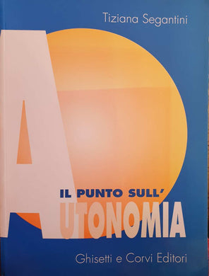 Il punto sull'autonomia / Tiziana Segantini