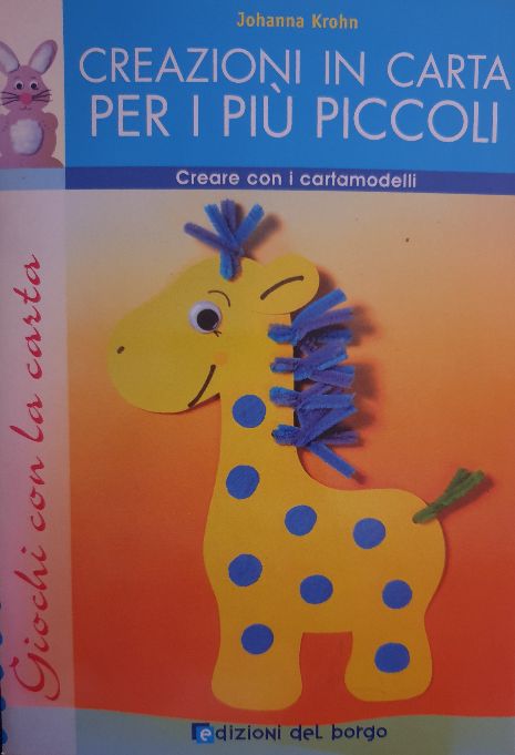 Creazioni in carta per i più piccoli. Creare con i cartamodelli. Ediz. illustrata / Johanna Krolin