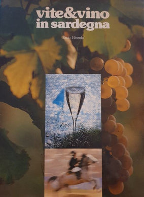 Vite & vino in Sardegna / Enzo Biondo