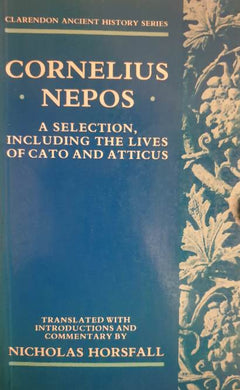 Cornelius Nepos: A Selection, Including the Lives of Cato and Atticus. / Nicholas Horsfall