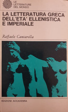 La letteratura greca dell'Età Ellenistica e Imperiale / Raffaele Cantarella