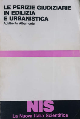 Le perizie giudiziarie in edilizia e urbanistica / Adalberto Albamonte