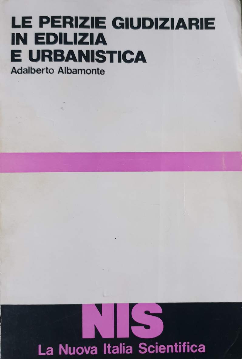 Le perizie giudiziarie in edilizia e urbanistica / Adalberto Albamonte