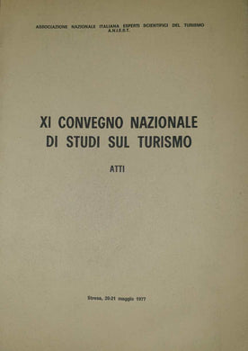 Atti XI Convegno nazionale di studi sul turismo Stresa, 20-21 maggio 1977