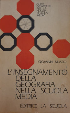L'insegnamento della geografia nella scuola media / Giovanni Mussio (Geografia)