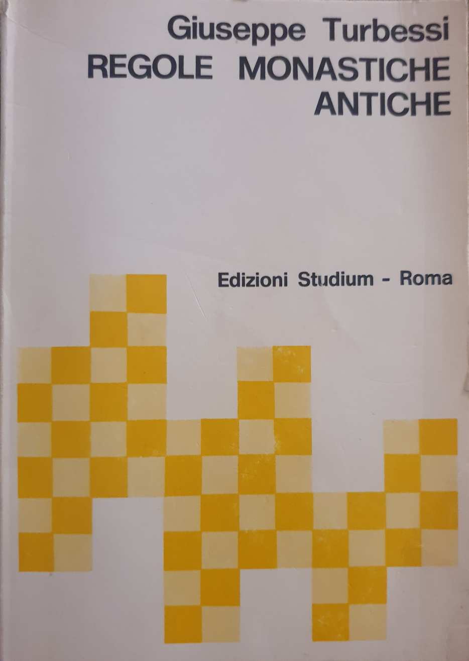 Regole monastiche antiche / Turbessi Giuseppe