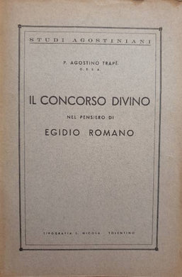 Il concorso divino nel pensiero di Egidio Romano / p. Agostino Trapè
