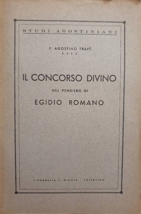 Il concorso divino nel pensiero di Egidio Romano / p. Agostino Trapè