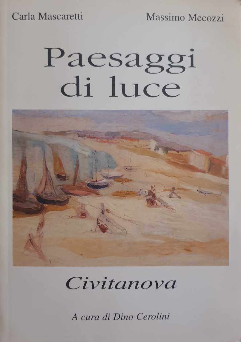 Paesaggi di luce / Carla Mascaretti, Massimo Mecozzi