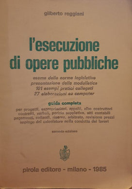 L'esecuzione di opere pubbliche / Gilberto Reggiani