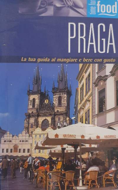 Praga. La tua guida al mangiare e bere con gusto / Chris Rice, Melanie Rice