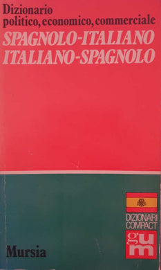 Dizionario politico, economico, commerciale Spagnolo-italiano, Italiano-spagnolo / Mursia 1986