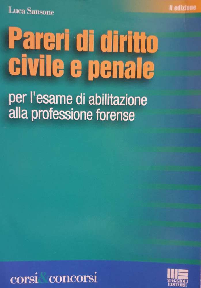 Pareri di diritto civile e penale per l'esame di abilitazione alla professione forense / Luca Sansone