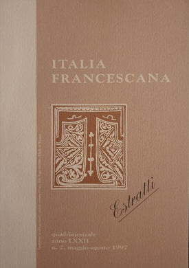 L'Italia Francescana-  Estratti: quadrimestrale anno LXXII n. 2, maggio-agosto 1997