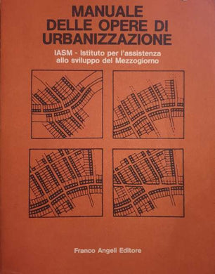 Manuale delle opere di urbanizzazione / IASM - Istituto per