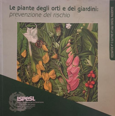 Le piante degli orti e dei giardini: prevenzione del rischio / Ispesl  quaderni tecnici per la salute e la sicurezza