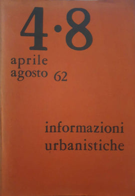 Informazioni urbanistiche 4.8, aprile-agosto '62.