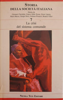 Storia della società italiana. Vol. 7: La crisi del sistema comunale / a.a.v.v.