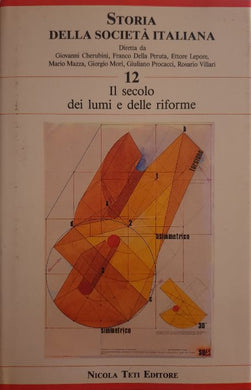 Storia della società italiana. Vol. 12: Il secolo dei lumi e delle riforme / a.a.v.v.