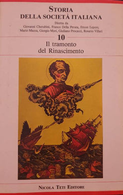 Storia della società italiana. Vol. 10: Il tramonto del Rinascimento / a.a.v.v.