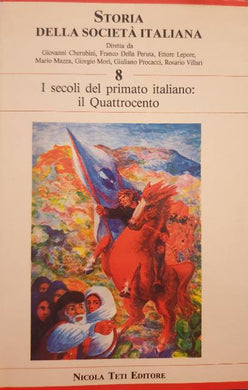 Storia della società italiana. Vol. 8: I secoli del primato italiano. il Quattrocento / a.a.v.v.