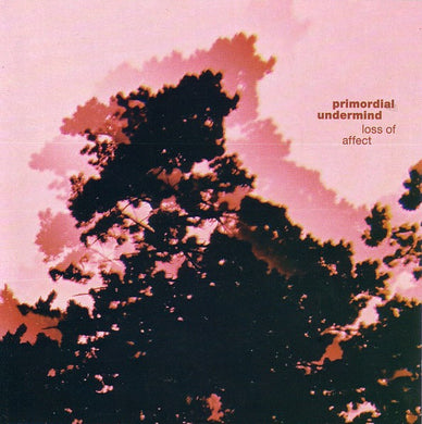 Cd - Primordial Undermind  Loss Of Affect